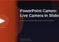 PowerPoint Cameo: How to Add a Live Camera Feed to Your Slides in 2026