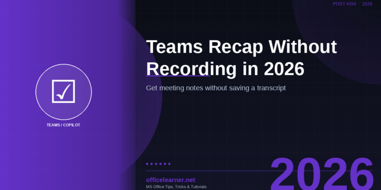 Teams Copilot Recap Without Recording in 2026: Get Meeting Notes Without Saving a Transcript
