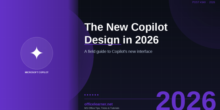 The New Microsoft 365 Copilot Design in 2026: A Field Guide to What Changed