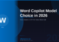 Word Copilot Model Choice in 2026: Switch Between Claude and GPT for Every Edit