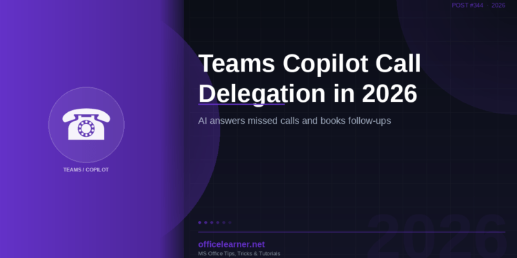 Teams Copilot Call Delegation in 2026: Let AI Answer Your Missed Calls and Book Follow-Ups