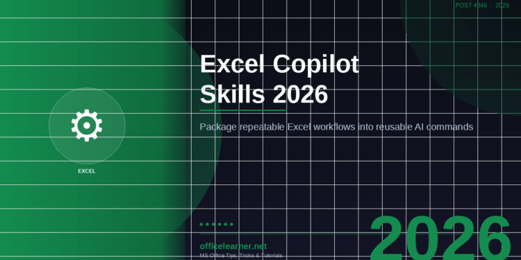Excel Copilot Skills in 2026: Package Your Repeatable Workflows Into Reusable AI Commands