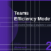 Teams Efficiency Mode in 2026: Run Smoother Meetings on Any Device