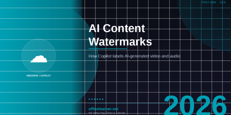 AI Content Watermarks in Microsoft 365: How Copilot Labels AI-Generated Video and Audio in 2026