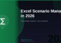 Excel Scenario Manager in 2026: Plan Multiple Business Futures Without Rebuilding Your Spreadsheet