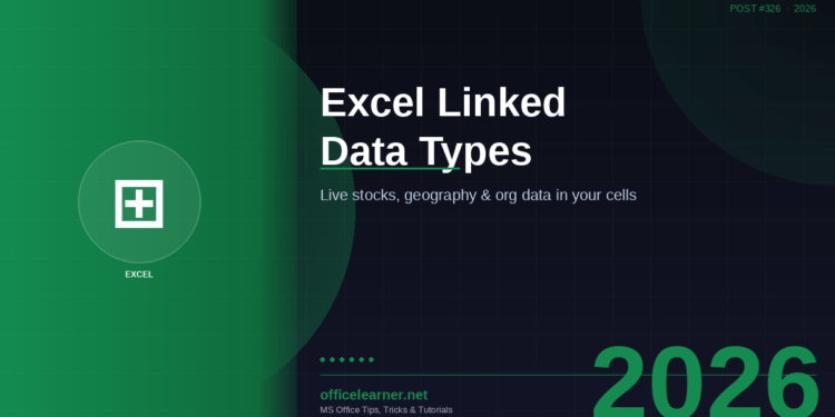 Excel Linked Data Types in 2026: Turn Stocks, Geography, and Organizations Into Live Spreadsheet Data