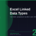 Excel Linked Data Types in 2026: Turn Stocks, Geography, and Organizations Into Live Spreadsheet Data